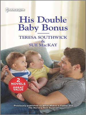 cover image of His Double Baby Bonus/What Makes a Father/The Nurse's Twin Surprise